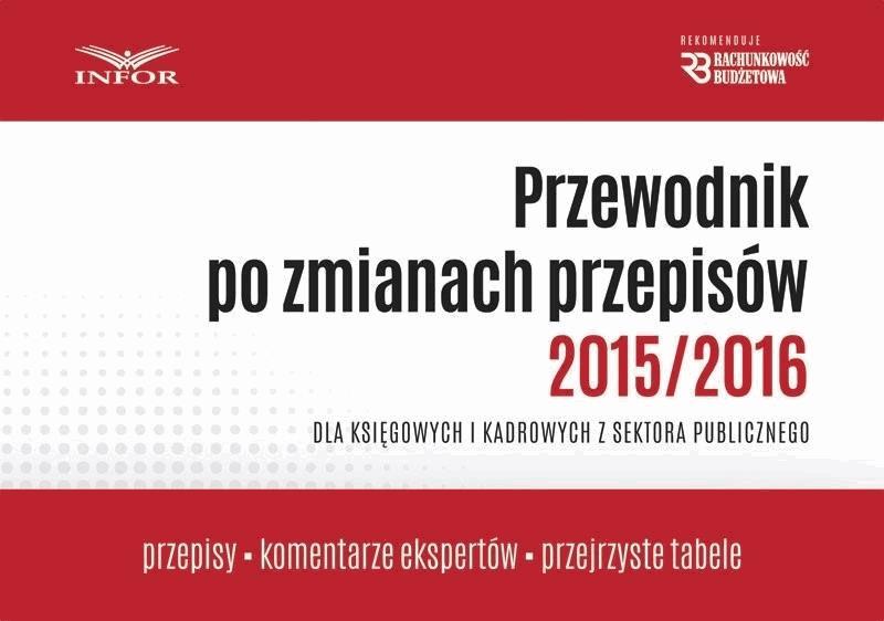 Okładka:Przewodnik po zmianach przepisów 2015/2016 dla księgowych i kadrowych w jsfp 