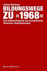 Bildungswege zu »1968« - Andrea Wienhaus - ebook