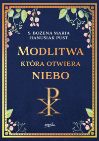 Modlitwa, która otwiera niebo - s. Bożena Maria Hanusiak - ebook + książka