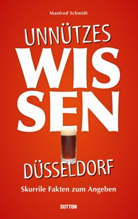 Unnützes Wissen Düsseldorf. - Manfred Schmidt - ebook