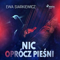 Nic oprócz pieśni - Ewa Siarkiewicz - ebook + audiobook