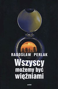 Wszyscy możemy być więźniami - Perlak Radosław - książka