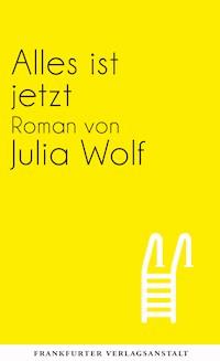 Alles ist jetzt - Julia Wolf - ebook