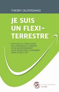 Je suis un flexi-terrestre - Thierry Delperdange - ebook