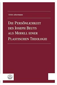 Die Persönlichkeit des Joseph Beuys als Modell einer Plastischen Theologie - Erich Ackermann - ebook