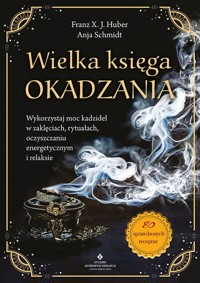 Wielka księga okadzania - Franz X. J. Huber, Anja Schmidt - książka