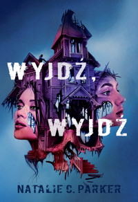 Wyjdź, wyjdź - Natalie C.Parker - książka