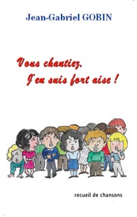 Vous chantiez, j'en suis fort aise ! - Gobin Jean-Gabriel - ebook