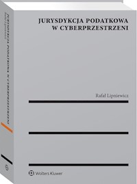 Jurysdykcja podatkowa w cyberprzestrzeni - Rafał Lipniewicz - książka