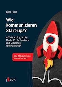 Wie kommunizieren Start-ups? - Lydia Prexl - ebook