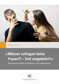 ,,Männer schlagen keine Frauen?! – Und umgekehrt?“ - Miriam Soudani - ebook