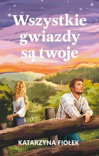 Wszystkie gwiazdy są twoje - Fiołek Katarzyna - ebook + książka