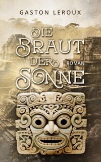 Die Braut der Sonne - Gaston Leroux - ebook