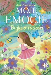 Moje emocje. Bajki o radości - Anna Paszkiewicz - książka