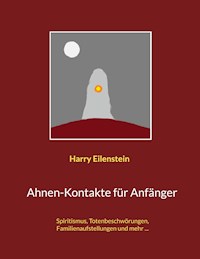 Ahnen-Kontakte für Anfänger - Harry Eilenstein - ebook