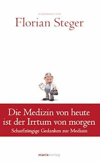 Die Medizin von heute ist der Irrtum von morgen -  - ebook