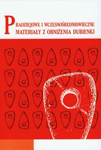Pradziejowe i wczesnośredniowieczne materiały z obniżenia Dubienki Tom 16 -  - książka