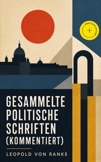 Gesammelte politische Schriften (Kommentiert) - Leopold von Ranke - ebook