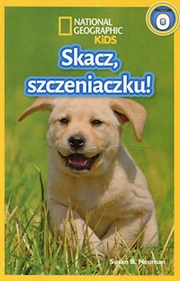 National Geographic Kids Skacz szczeniaczku Poziom 0 - Neuman Susan B. - książka