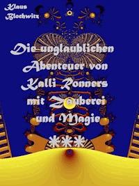 Die unglaublichen Abenteuer von Kalli Ronners mit Zauberei und Magie III - Klaus Blochwitz - ebook