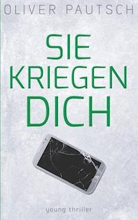 Sie kriegen dich - Oliver Pautsch - ebook