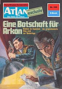 Atlan 248: Eine Botschaft für Arkon -  H. G. Francis - ebook