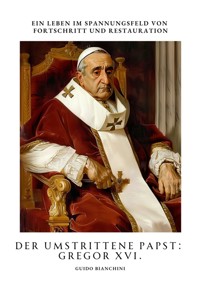 Der umstrittene Papst: Gregor XVI. - Guido Bianchini - ebook