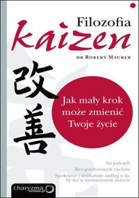 Filozofia Kaizen. Jak mały krok może zmienić Twoje życie - Robert Maurer - audiobook + książka