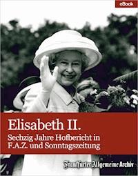 Elisabeth II. - Frankfurter Allgemeine Archiv - ebook