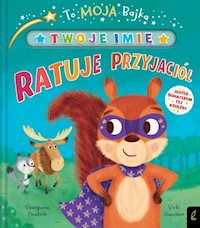 To moja bajka Ratuje przyjaciół - Deutsch Georgiana - książka