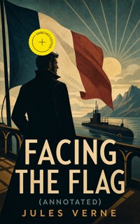 FACING THE FLAG (Annotated) - Jules Verne - ebook