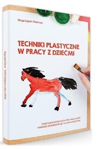 Techniki plastyczne w pracy z dziećmi - Łapot-Dzierwa Kinga - książka