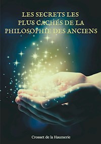 Les Secrets les plus cachés de la Philosophie des Anciens - Crosset de la Haumerie - ebook