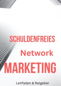Schuldenfreies Network Marketing - Toni Mystery - ebook