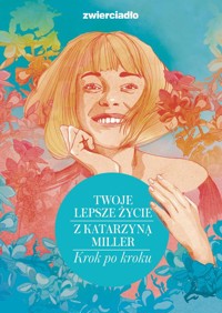 Twoje lepsze życie z Katarzyną Miller - Katarzyna Miller - książka
