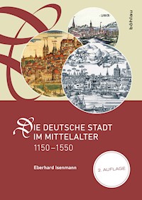 Die deutsche Stadt im Mittelalter 1150–1550 - Eberhard Isenmann - ebook