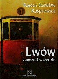 Lwów zawsze i wszędzie - Kasprowicz Bogdan Stanisław - książka