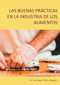 Las buenas prácticas en la industria de los alimentos - Santiago Pablo Baggini - ebook