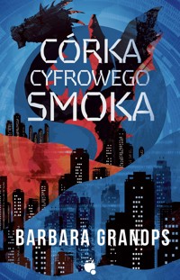 Córka cyfrowego smoka - Barbara Granops  - ebook
