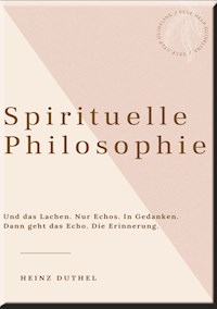 HEINZ DUTHEL: SPIRITUELLE PHILOSOPHIE - Heinz Duthel - ebook
