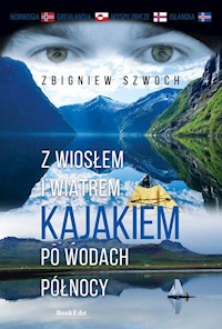 Z wiosłem i wiatrem Kajakiem po wodach północy - Szwoch Zbigniew - książka