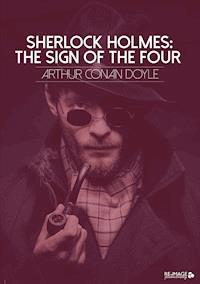 Sherlock Holmes: The Sign of the Four - Arthur Conan Doyle - ebook