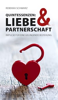 QUINTESSENZEN: Liebe & Partnerschaft - Rebekka Schwarz - ebook