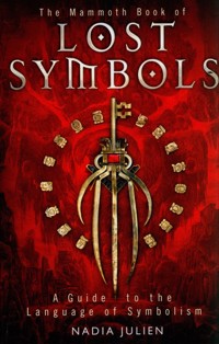 The Mammoth Book of Lost Symbols - Julien Nadia - książka