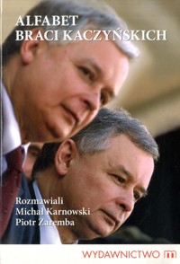 O dwóch takich... Alfabet braci Kaczyńskich - Michał Karnowski; Piotr Zaremba - ebook