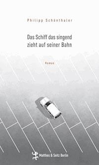 Das Schiff das singend zieht auf seiner Bahn - Philipp Schönthaler - ebook