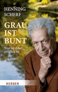 Grau ist bunt - Henning Scherf - ebook
