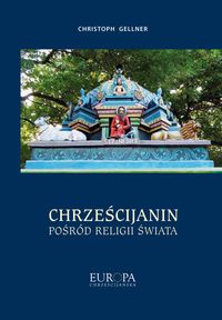 Chrześcijanin pośród religii świata - Gellner Christoph - książka