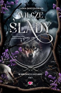Wilcze ślady W mrokach Luizjany Tom 1 - Skrzydlewska Ludka - książka