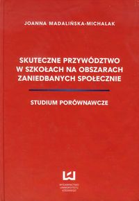 Skuteczne przywództwo w szkołach na obszarach - Joanna Madalińska-Michalak - książka